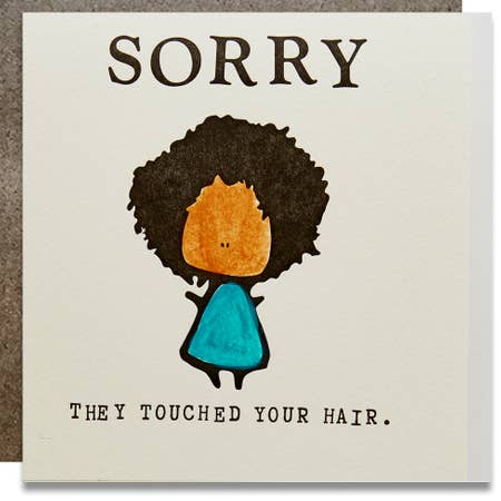 Greeting Card: Sorry they touched your hair